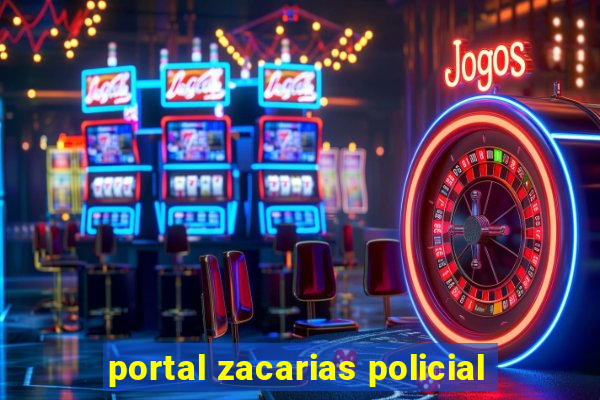 portal zacarias policial